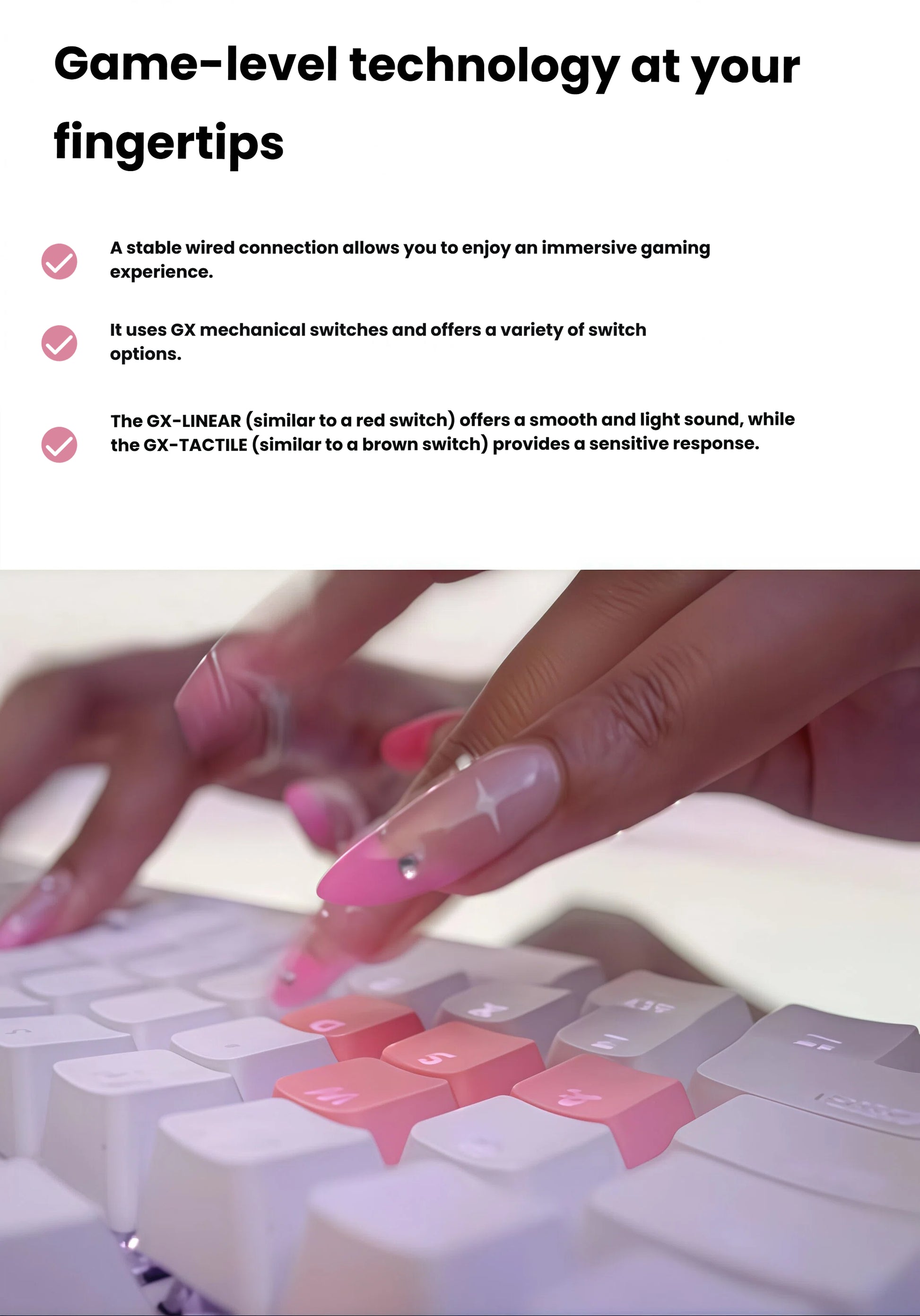 Close-up of manicured hands typing on the G713’s pink-accented keys, illustrating the smooth GX-Linear (red-like) and tactile GX-Brown switch options for responsive gameplay.