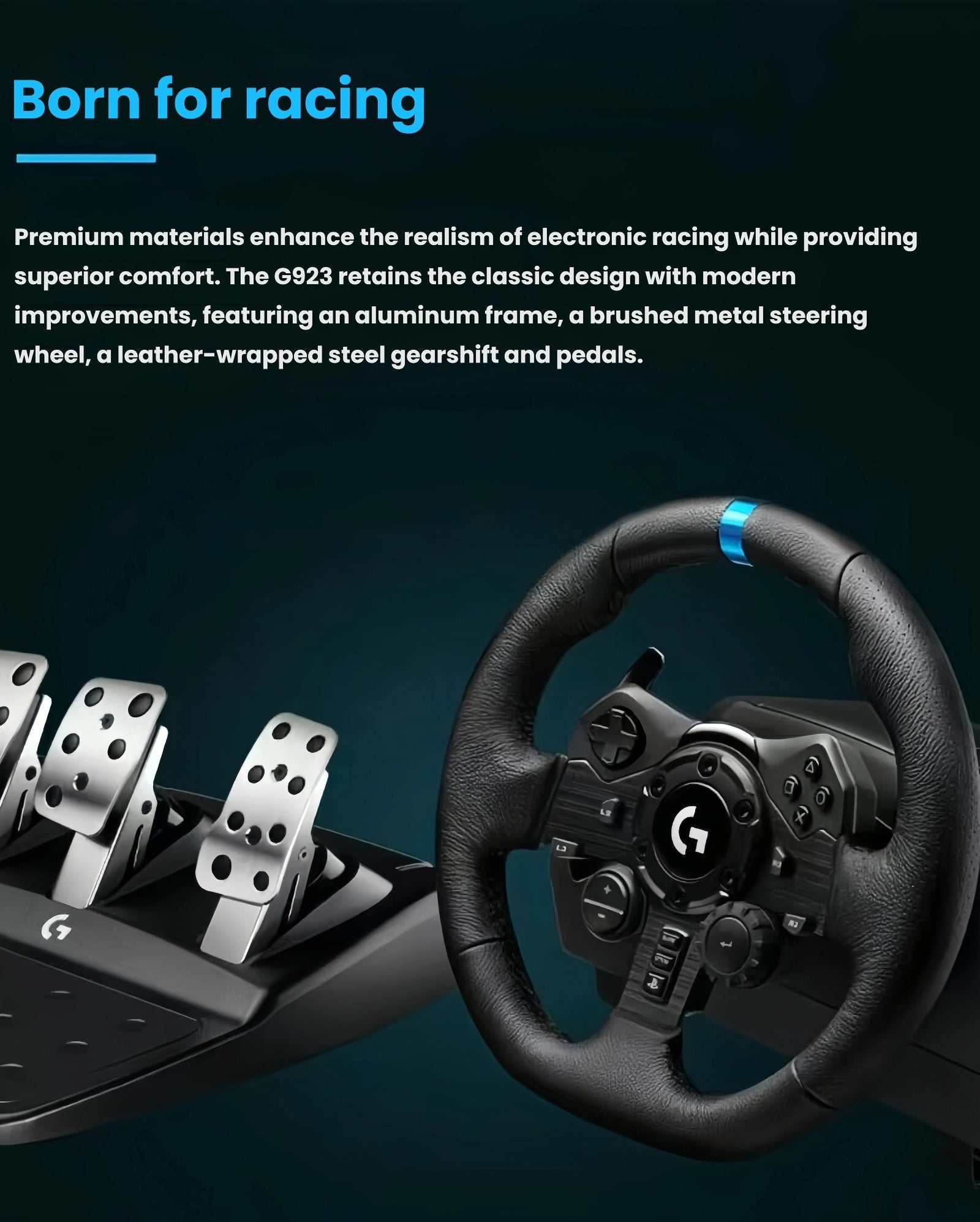 Logitech G923 racing wheel with leather wrap and brushed metal pedals, built from aluminum and steel for realistic, comfortable racing on PS5, PS4 & PC.