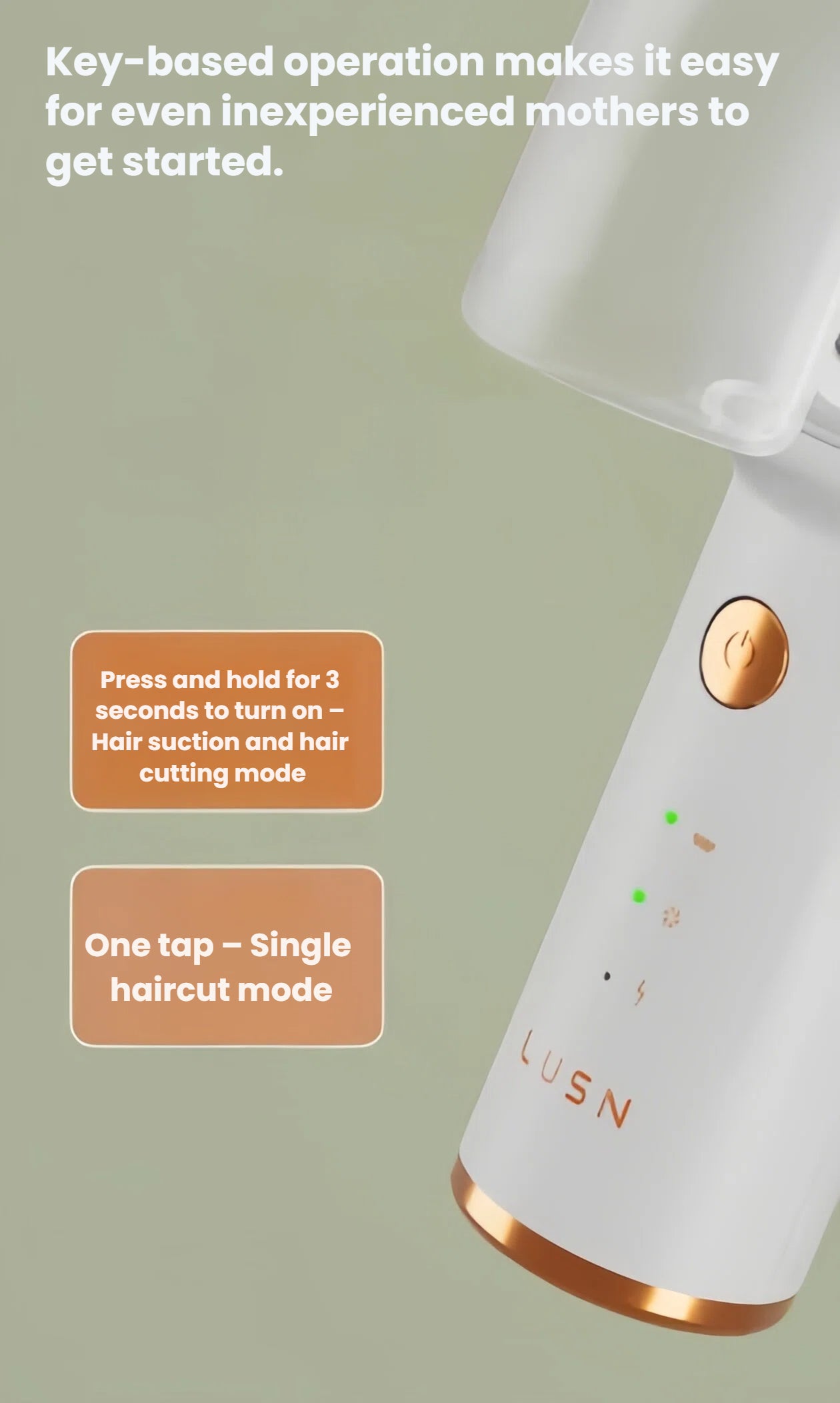 LUSN baby hair clipper with intuitive key-based operation: press and hold for 3 seconds to activate suction + cut mode; one tap for single haircut mode.