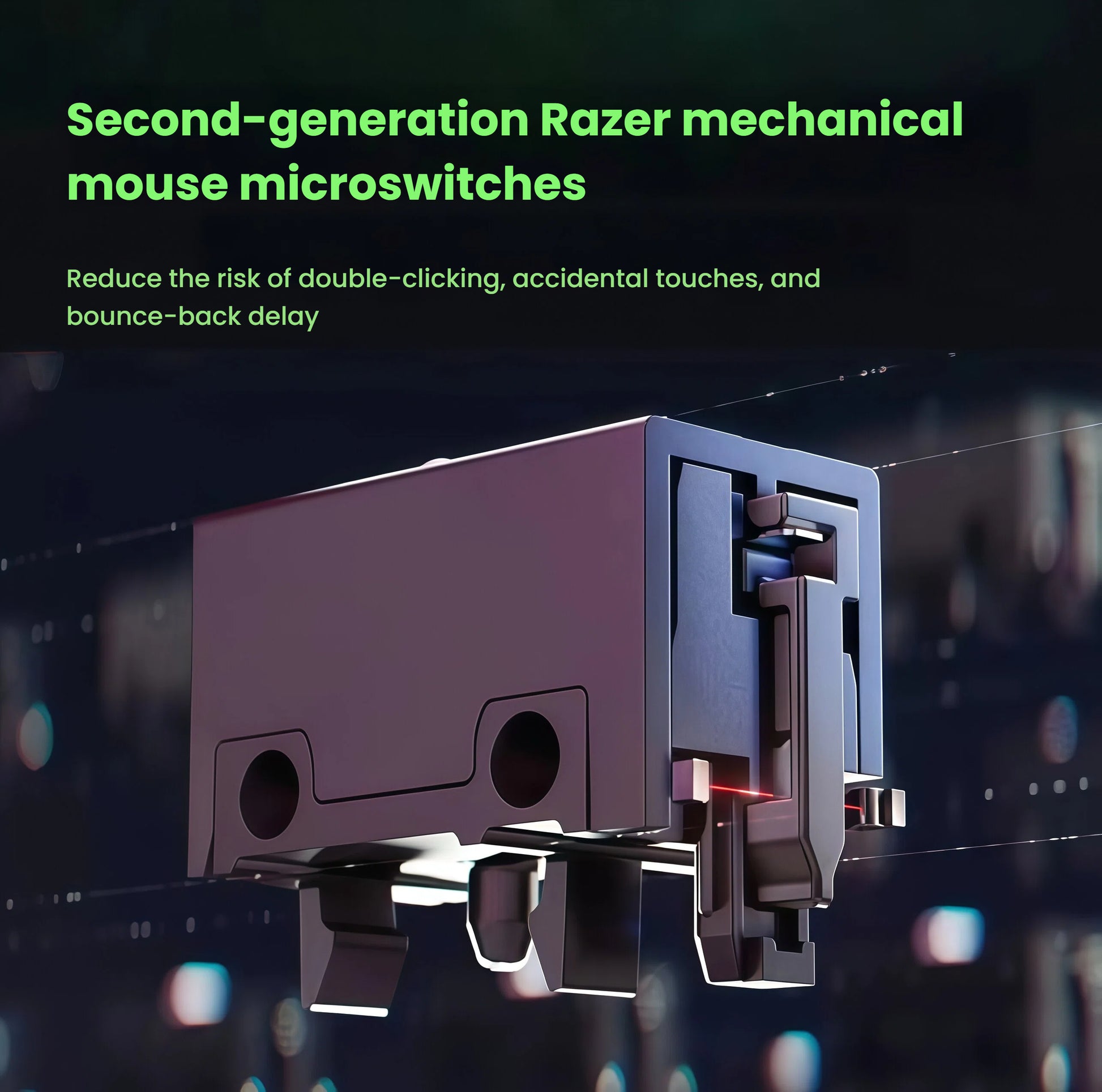 Close-up of the second-generation Razer mechanical microswitches inside the Basilisk V3 X gaming mouse. These advanced switches reduce double-clicking, accidental touches, and bounce-back delay for crisp, accurate clicks every time.