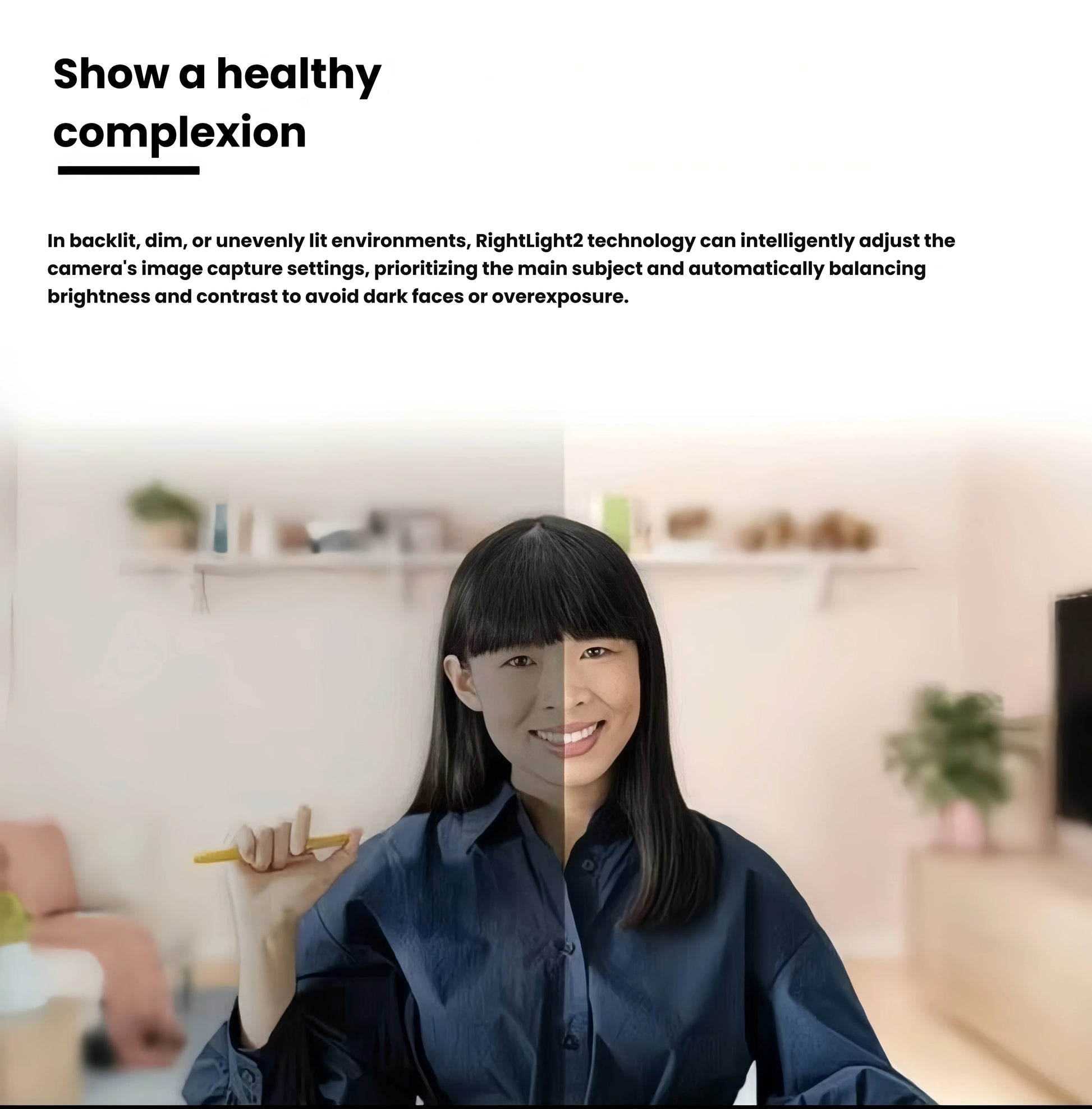 Before-and-after comparison of a woman’s face; the left half is dim and uneven, the right half is bright and evenly lit, illustrating the Brio 300’s automatic light correction.