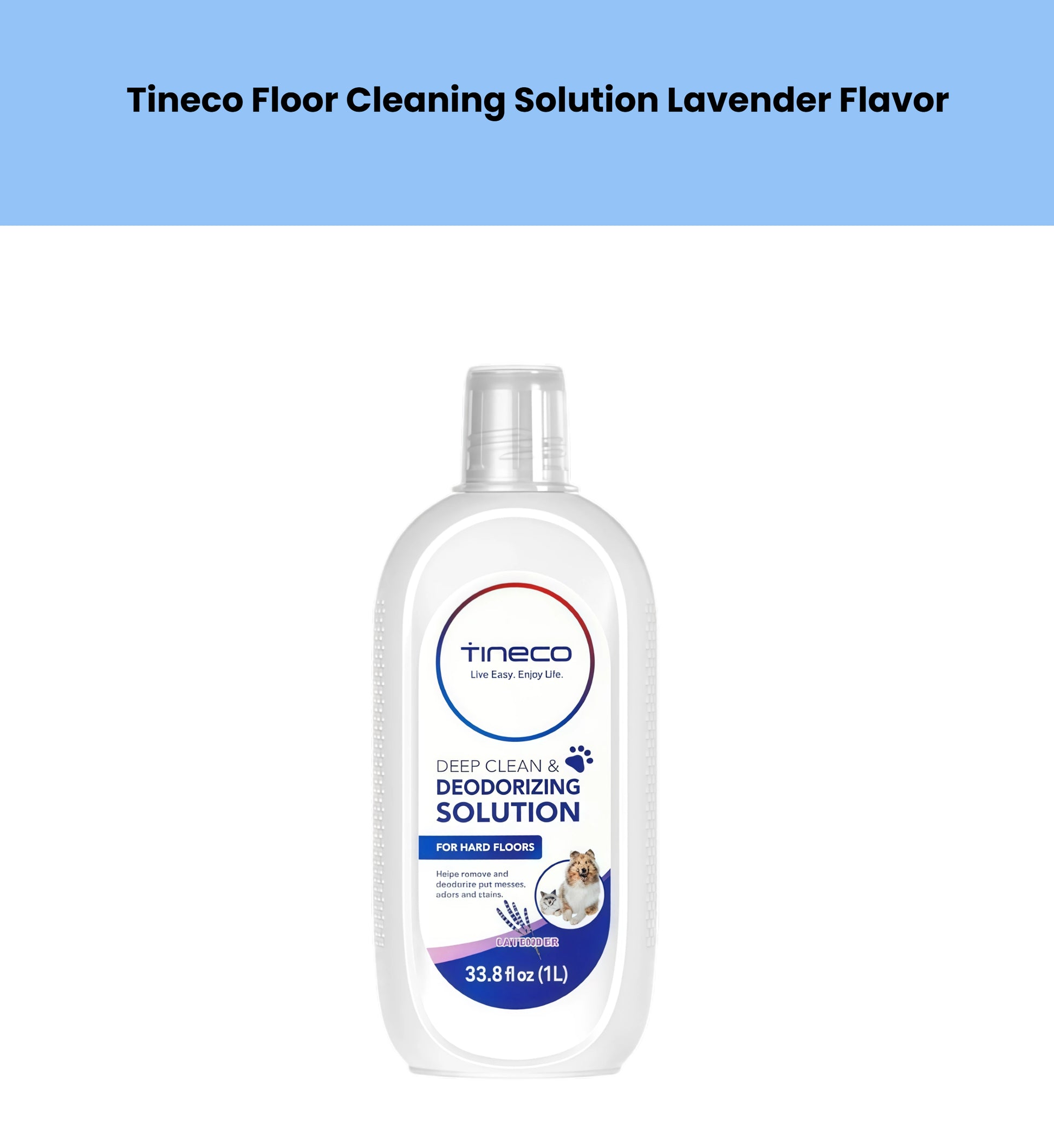 Front view of the Tineco Floor Cleaning Solution bottle, a 33.8 fl. oz. (1L) deep clean and deodorizing formula with lavender scent, designed for use with Tineco robotic mops and vacuums. The clear bottle features a white label with blue accents, pet imagery (dog and cat), and a lavender graphic, highlighting its effectiveness in removing pet messes, odors, and stains from hardwood, tile, and laminate floors.