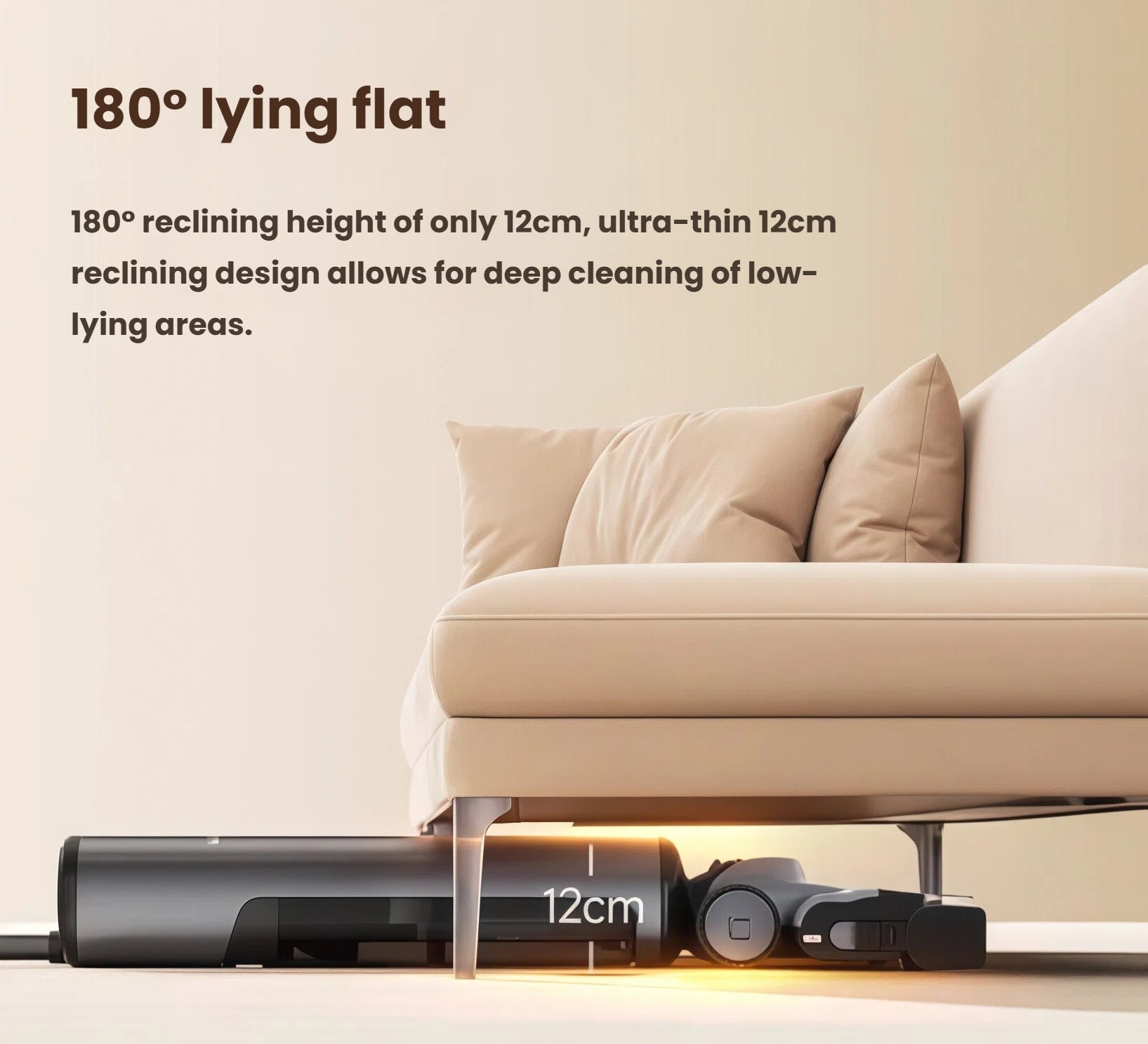 UWANT D700 Pro reclined flat to 180° and sliding under a sofa with only 12 cm clearance, enabling deep cleaning of low-profile furniture and tight spaces.
