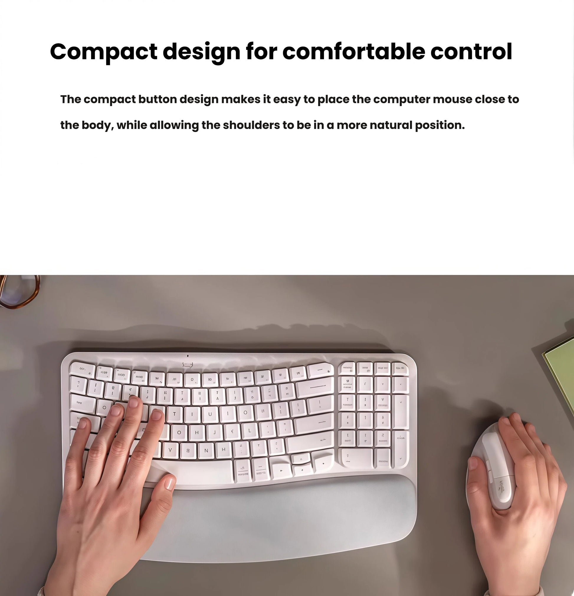Overhead shot of hands typing on a white Logitech Wave Keys, demonstrating how the compact layout keeps the mouse closer to the body for a natural shoulder position.
